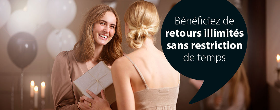 Bénéficiez de retours illimités sans restriction de temps Bénéficiez de retours illimités sans restriction de temps